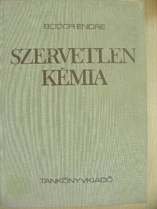 Dr. Bodor Endre - Szervetlen kémia [antikvár]