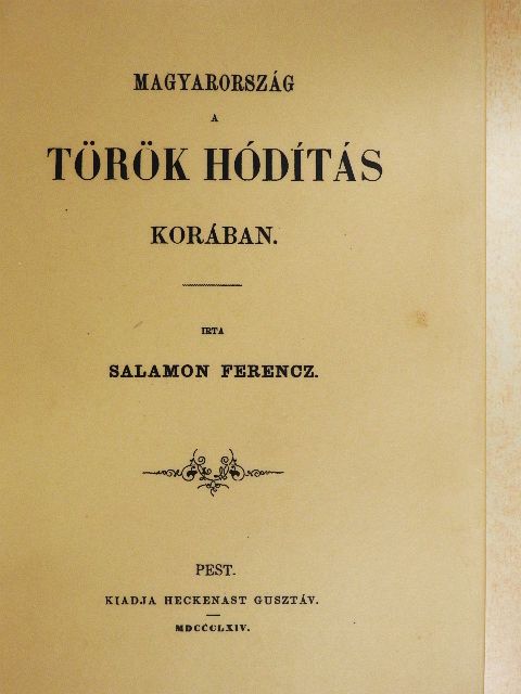 Salamon Ferencz - Magyarország a török hódítás korában. [antikvár]
