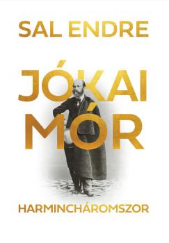 Sal Endre - Jókai Mór harmincháromszor