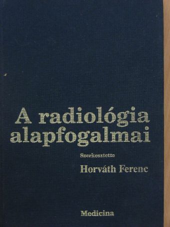 Forgács Sándor - A radiológia alapfogalmai [antikvár]