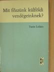 Turós Lukács - Mit főzzünk külföldi vendégeinknek? [antikvár]