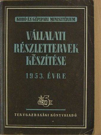Vállalati részlettervek készítése 1953. évre [antikvár]