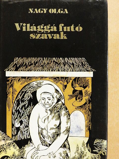 Nagy Olga - Világgá futó szavak [antikvár]