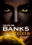 Iain M. Banks - Közelkép [antikvár]