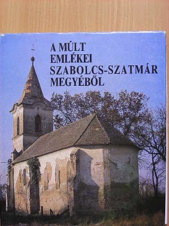 C. Kürthy Zsuzsanna - A múlt emlékei Szabolcs-Szatmár megyéből [antikvár]