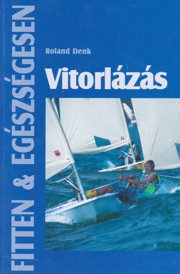 Roland Denk - Vitorlázás [antikvár]