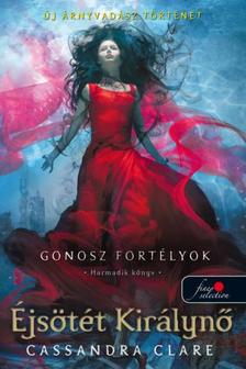 Cassandra Clare - Éjsötét Királynő - Gonosz fortélyok 3. - Puha borítós [szépséghibás]