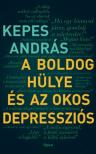 Kepes András - A boldog hülye és az okos depressziós [antikvár]