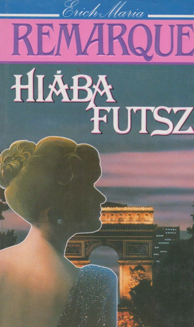 Erich Maria Remarque - Hiába futsz [antikvár]