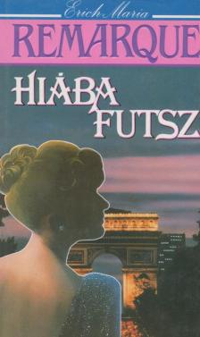 Erich Maria Remarque - Hiába futsz [antikvár]