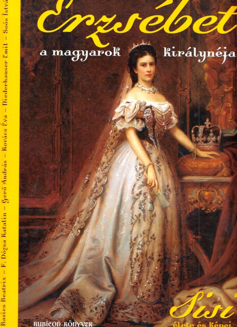 Gerő András, Niederhauser Emil, Kovács Éva, Soós István, F. Dózsa Katalin, Basics Beatrix - Erzsébet, a magyarok királynéja [antikvár]