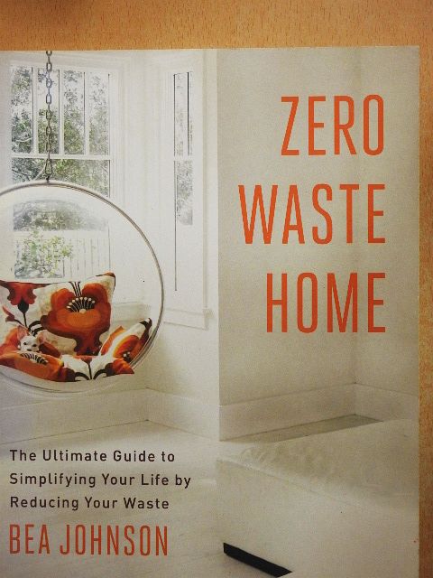 Bea Johnson - Zero Waste Home [antikvár]