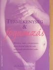 Dr. Karen Trewinnard - Termékenység & fogamzás [antikvár]