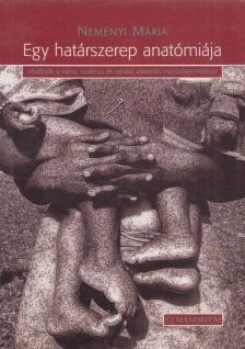 Neményi Mária - Egy határszerep anatómiája [antikvár]