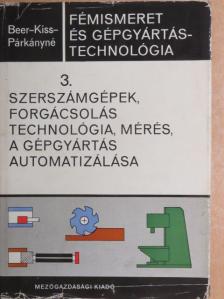 Dr. Beer György - Fémismeret és gépgyártástechnológia 3. [antikvár]