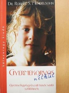 Dr. Robert S. Mendelsohn - Gyermekorvos nélkül [antikvár]