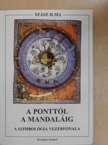Szász Ilma - A ponttól a mandaláig [antikvár]