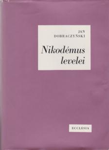 DOBRACZYNSKI, JAN - Nikodémus levelei [antikvár]