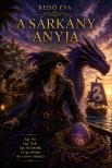 Bedő Éva - A Sárkány Anyja [eKönyv: epub, mobi]