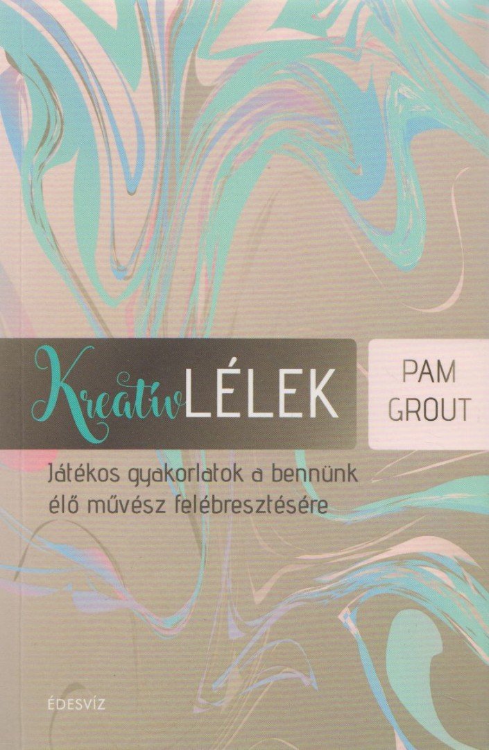 Pam Grout - Kreatív lélek [antikvár]