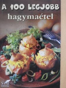 A 100 legjobb hagymaétel [antikvár]