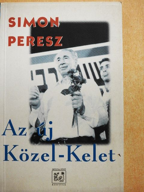 Simon Peresz - Az új Közel-Kelet [antikvár]