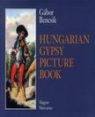 Bencsik Gábor - Hungarian Gypsy Picture Book - The Historic Iconology of the Gypsies in Hungary 1686-1914
