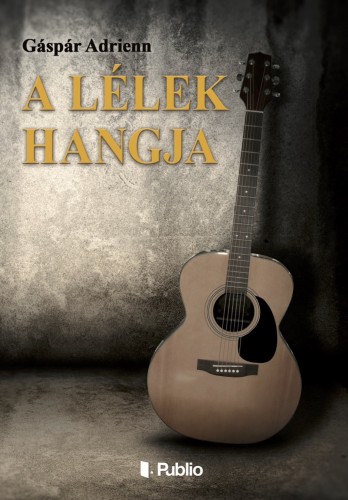 Adrienn Gáspár - A lélek hangja [eKönyv: epub, mobi]