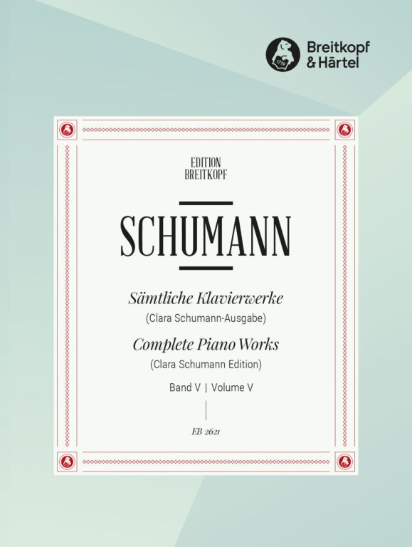 Schumann, Robert - SAEMTLICHE KLAVIERWERKE (CLARA SCHUMANN-AUSGABE) BAND V