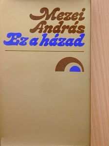 Mezei András - Ez a házad [antikvár]