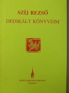 Szíj Rezső - Dedikált könyveim a kecskeméti gyűjteményben [antikvár]