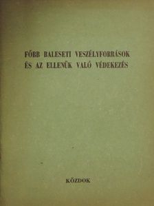 Csirke János - Főbb baleseti veszélyforrások és az ellenük való védekezés [antikvár]