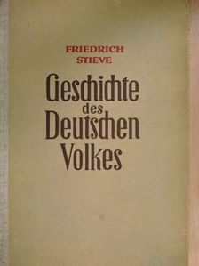 Friedrich Stieve - Geschichte des Deutschen Volkes [antikvár]