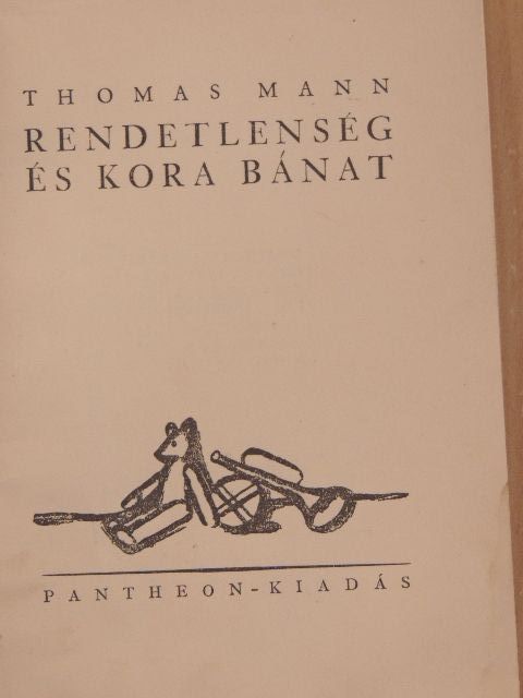 Thomas Mann - Rendetlenség és kora bánat [antikvár]