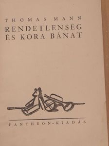 Thomas Mann - Rendetlenség és kora bánat [antikvár]