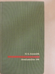 Heinz G. Konsalik - Strafbataillon 999 [antikvár]