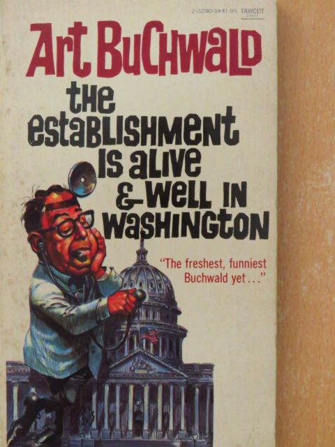 Art Buchwald - The Establishment Is Alive and Well in Washington [antikvár]