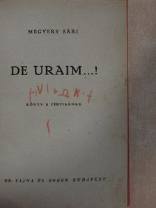 Megyery Sári - De Uraim...! [antikvár]