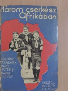 Douglas L. Oliver - Három cserkész Afrikában [antikvár]