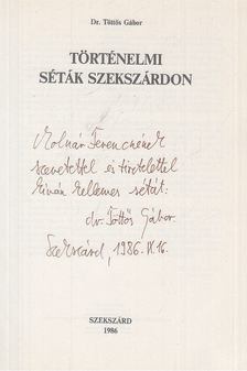Dr. Töttős Gábor - Történelmi séták Szekszárdon (dedikált) [antikvár]
