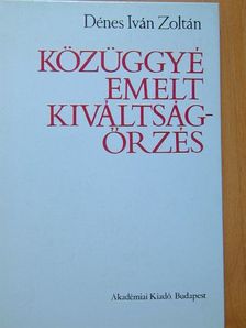 Dénes Iván Zoltán - Közüggyé emelt kiváltságőrzés [antikvár]