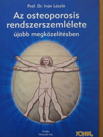 Dr. Iván László - Az osteoporosis rendszerszemlélete újabb megközelítésben [antikvár]
