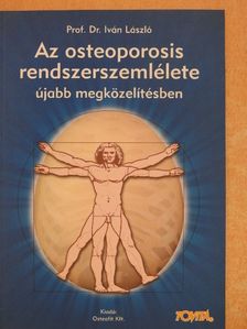 Dr. Iván László - Az osteoporosis rendszerszemlélete újabb megközelítésben [antikvár]