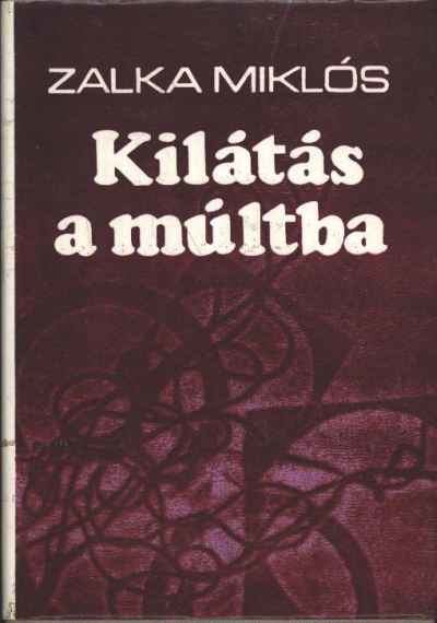 ZALKA MIKLÓS - Kilátás a múltba [antikvár]