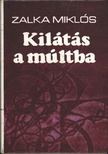 ZALKA MIKLÓS - Kilátás a múltba [antikvár]