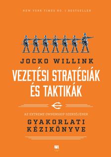 Jocko Willink - Vezetési stratégiák és taktikák
