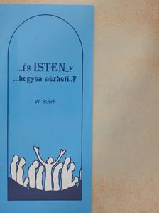 W. Busch - ...és ISTEN..? ...hogyan nézheti..? [antikvár]