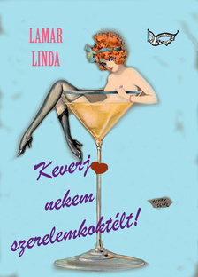 Lamar Linda - Keverj nekem szerelemkoktélt! [eKönyv: epub, mobi]
