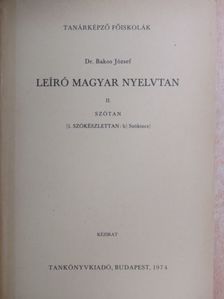 Dr. Bakos József - Leíró magyar nyelvtan II/1/b [antikvár]