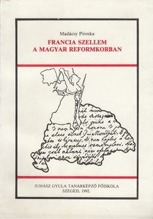 Madácsy Piroska - Francia szellem a magyar reformkorban [antikvár]